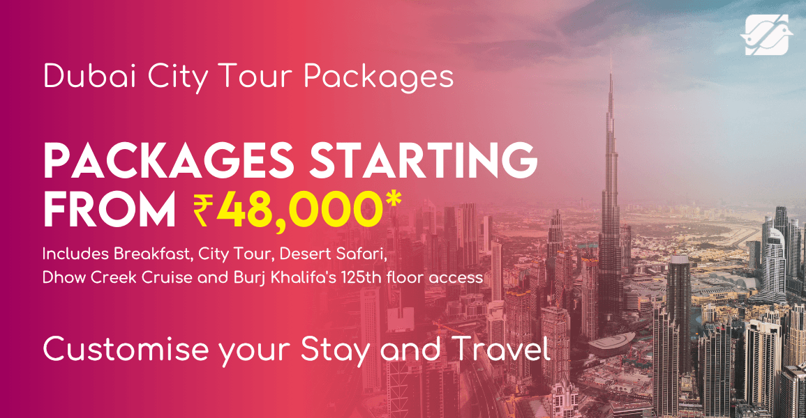 Dubai City Tour Packages | Customise your Travel Itinerary | Dubai